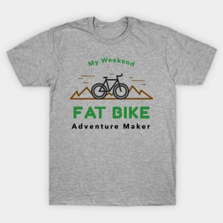 My Weekend Fat Bike Adventure Maker T-Shirt